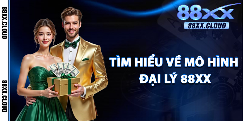 Đại Lý 88xx – Cộng Tác Cùng Nhà Cái Casino Uy Tín Nhất 2025 2 Tìm Hiểu Về Mô Hình Đại Lý 88xx